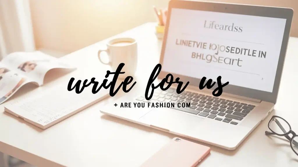 write for us + areyoufashion com